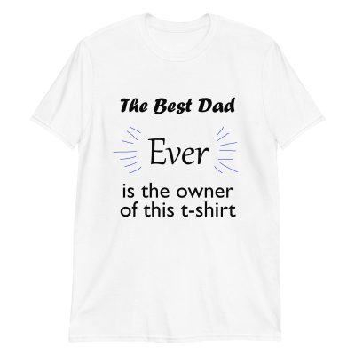 The Best Dad Ever Unisex T-Shirt