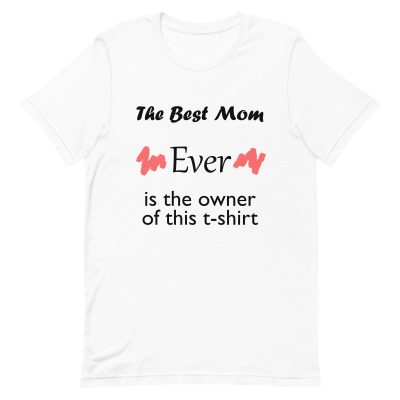The Best Mom Ever Unisex T-Shirt